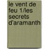 Le Vent De Feu 1/Les Secrets D'Aramanth