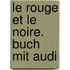 Le Rouge Et Le Noire. Buch Mit Audi