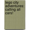Lego City Adventures: Calling All Cars! door Sonia Sander