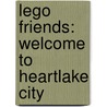 Lego Friends: Welcome to Heartlake City door Helen Murray
