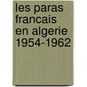 Les Paras Francais En Algerie 1954-1962 by Patrice Pivetta