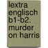 Lextra Englisch B1-B2. Murder On Harris