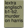 Lextra Englisch B1-B2. Murder On Harris door R.E. Syme