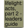 Lifelight: Acts, Part 2 - Leaders Guide door Paul Maier