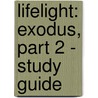 Lifelight: Exodus, Part 2 - Study Guide by Rev Edward Engelbrecht