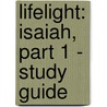 Lifelight: Isaiah, Part 1 - Study Guide door Robert Smith