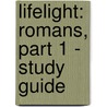 Lifelight: Romans, Part 1 - Study Guide by Kevin Popp