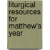 Liturgical Resources For Matthew's Year