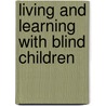 Living and Learning with Blind Children by Mary Crow