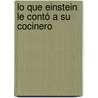 Lo que Einstein le contó a su cocinero door Robert L. Wolke