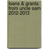 Loans & Grants From Uncle Sam 2012-2013 by Anna Leider