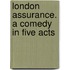 London Assurance. a Comedy in Five Acts