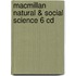 Macmillan Natural & Social Science 6 Cd