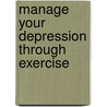 Manage Your Depression Through Exercise by Jane Baxter