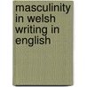 Masculinity in Welsh Writing in English door Emma Smith