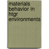 Materials Behavior in Htgr Environments by United States Government