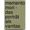 Memento Mori - Das Porträt als Vanitas door Christine Bruckmeier