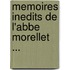 Memoires Inedits De L'Abbe Morellet ...