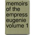 Memoirs of the Empress Eugenie Volume 1
