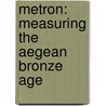 Metron: Measuring the Aegean Bronze Age door Karen Foster
