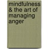 Mindfulness & The Art Of Managing Anger door Mike Foster