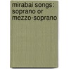 Mirabai Songs: Soprano or Mezzo-Soprano by Harbison John