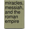 Miracles, Messiah, and the Roman Empire door Dave Stotts