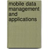 Mobile Data Management And Applications by Anupam Joshi