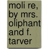 Moli Re, by Mrs. Oliphant and F. Tarver by Margaret Wilson Oliphant