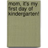 Mom, It's My First Day of Kindergarten! door Hyewon Yum