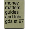 Money Matters Guides and Tchr Gds St 97 by Globe Fearon