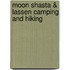 Moon Shasta & Lassen Camping and Hiking