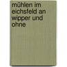 Mühlen im Eichsfeld an Wipper und Ohne door Josef Reinhold