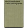 Nanomaterialien Im Produkthaftungsrecht by Matthias Meyer