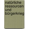 Natürliche Ressourcen Und Bürgerkrieg by Florian Semler