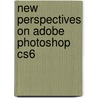 New Perspectives On Adobe Photoshop Cs6 door Jane Hosie-Bounar