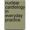 Nuclear Cardiology In Everyday Practice door J. Candell-Riera