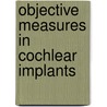 Objective Measures in Cochlear Implants by Michelle L. Hughes
