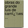 Obras Do Grande Luis De Camï¿½Es ... by Manuel Faria E. De Sousa