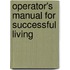 Operator's Manual For Successful Living