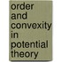 Order and Convexity in Potential Theory