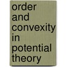 Order and Convexity in Potential Theory by N. Boboc