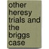 Other Heresy Trials and the Briggs Case