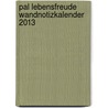 Pal Lebensfreude Wandnotizkalender 2013 door Doris Wolf