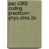 Pac C360 Coding Practicum: Phys Clms 2E