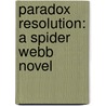 Paradox Resolution: A Spider Webb Novel door K.A. Bedford