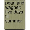 Pearl and Wagner: Five Days Till Summer by Kate McMullan