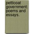 Petticoat Government: Poems And Essays.