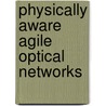 Physically Aware Agile Optical Networks door Wenhao Lin