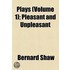 Plays Volume 1; Pleasant and Unpleasant